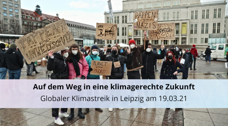 Foto mit Text: Auf dem Weg in eine klimagerechte Zukunft. Globaler Klimastreik in Leipzig am 19.03.21